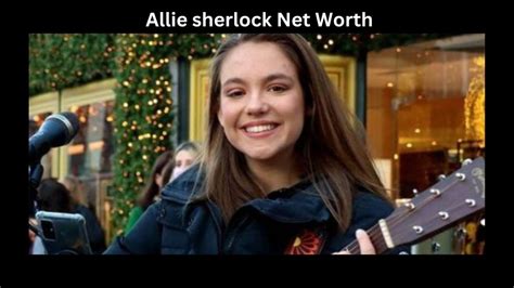 allie sherlock net worth|Allie Sherlock Net Worth (2024) – Fortune, Income, Boyfriend